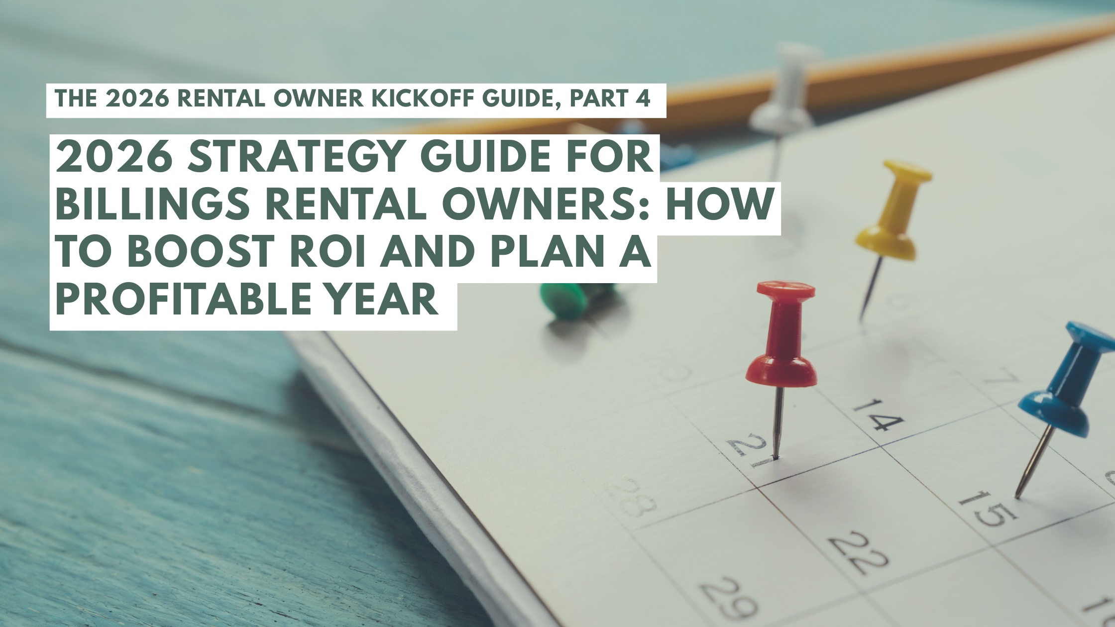 Part 4: 2026 Strategy Guide for Billings Rental Owners: How to Boost ROI and Plan a Profitable Year